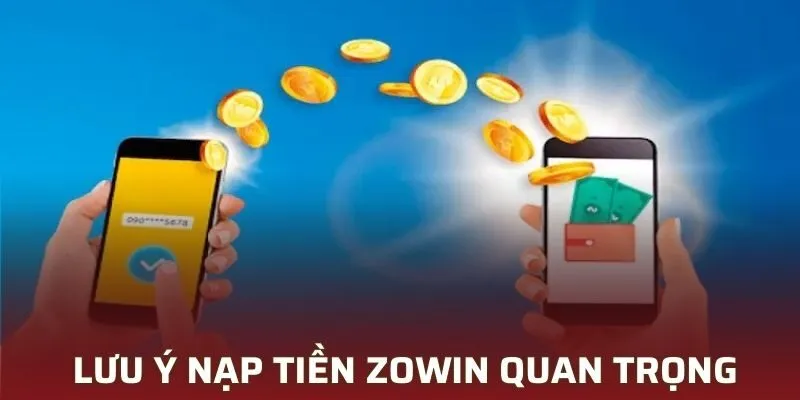 Các lưu ý cần nắm khi thêm tiền vào cổng game Zowin