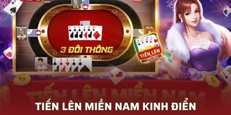 Tiến Lên Miền Nam kinh điển được nhiều người lựa chọn